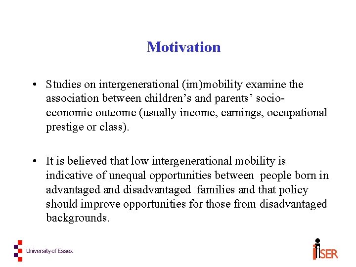 Motivation • Studies on intergenerational (im)mobility examine the association between children’s and parents’ socioeconomic