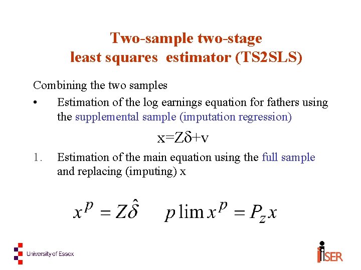 Two-sample two-stage least squares estimator (TS 2 SLS) Combining the two samples • Estimation