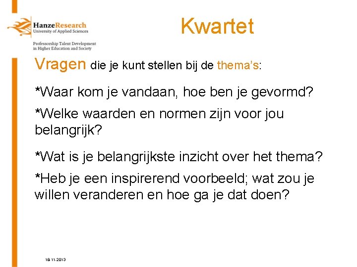 Kwartet Vragen die je kunt stellen bij de thema’s: *Waar kom je vandaan, hoe