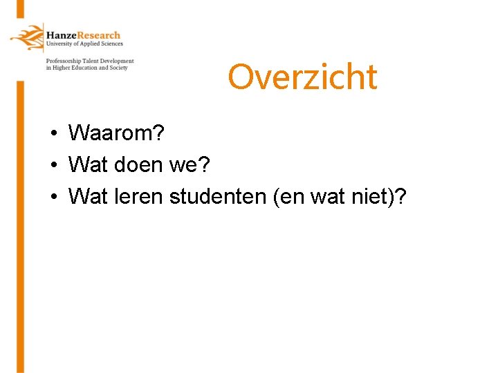 Overzicht • Waarom? • Wat doen we? • Wat leren studenten (en wat niet)?