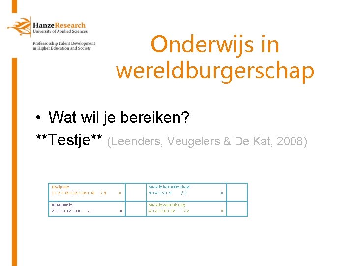 Onderwijs in wereldburgerschap • Wat wil je bereiken? **Testje** (Leenders, Veugelers & De Kat,