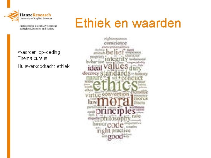 Ethiek en waarden Waarden opvoeding Thema cursus Huiswerkopdracht ethiek 
