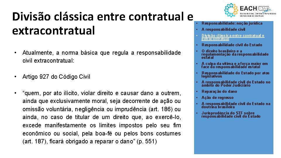 Divisão clássica entre contratual e extracontratual • • • Atualmente, a norma básica que