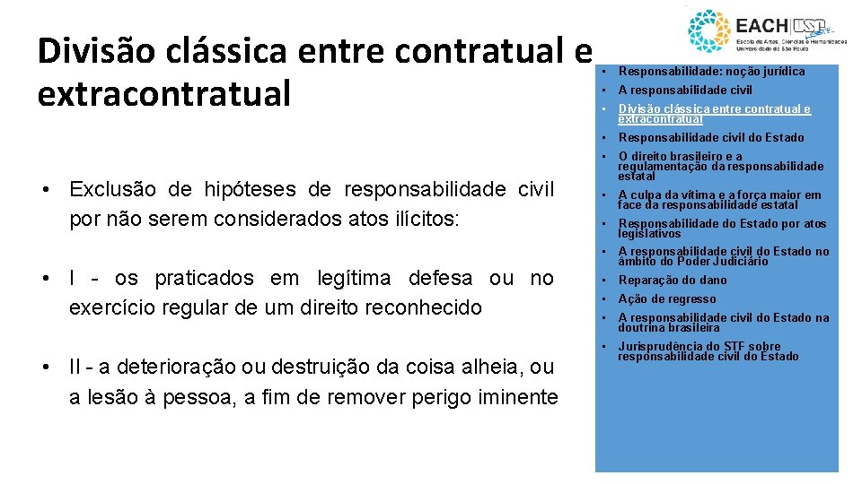 Divisão clássica entre contratual e extracontratual • Exclusão de hipóteses de responsabilidade civil por