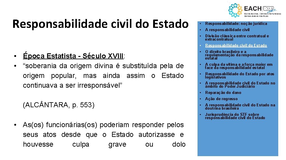 Responsabilidade civil do Estado • Época Estatista - Século XVIII: • “soberania da origem