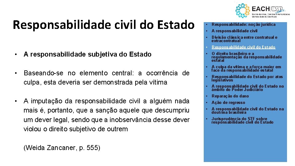 Responsabilidade civil do Estado • A responsabilidade subjetiva do Estado • Baseando-se no elemento