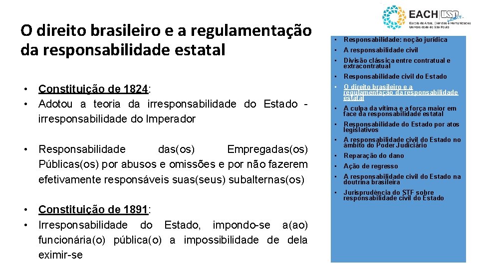 O direito brasileiro e a regulamentação da responsabilidade estatal • Constituição de 1824: •