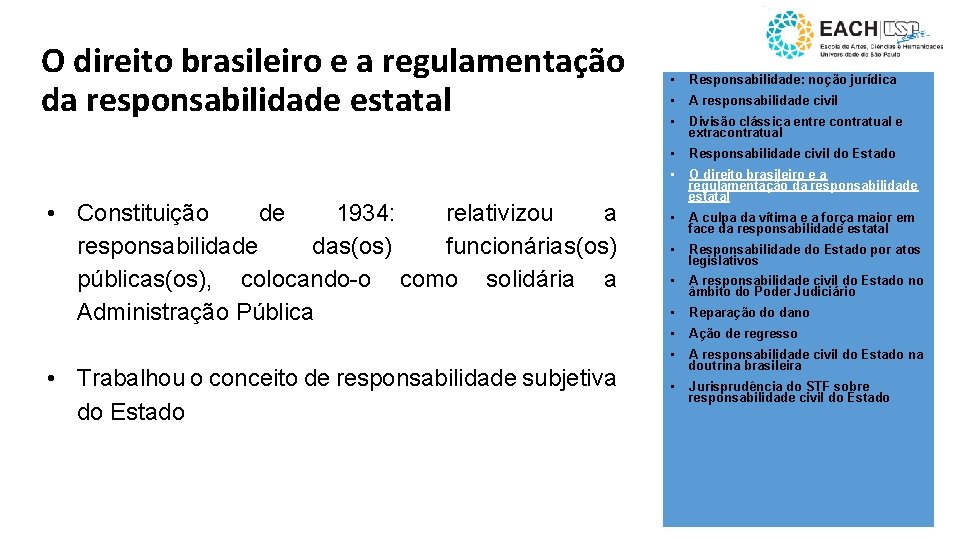 O direito brasileiro e a regulamentação da responsabilidade estatal • Constituição de 1934: relativizou