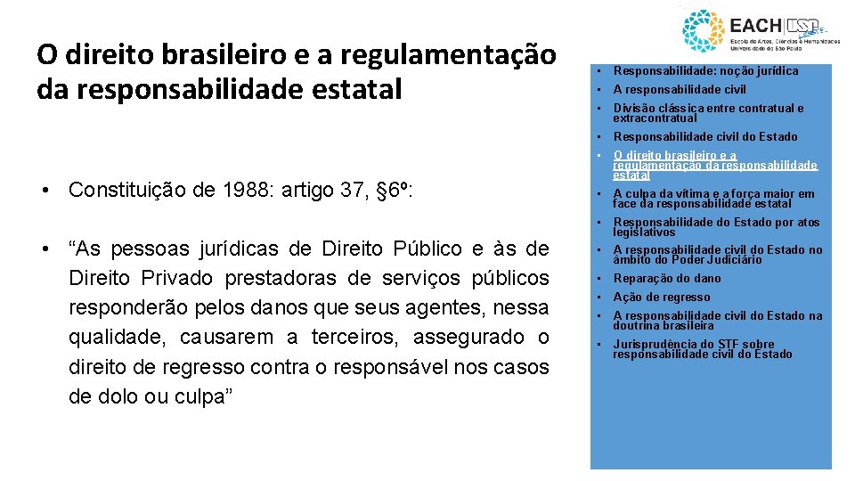 O direito brasileiro e a regulamentação da responsabilidade estatal • Constituição de 1988: artigo