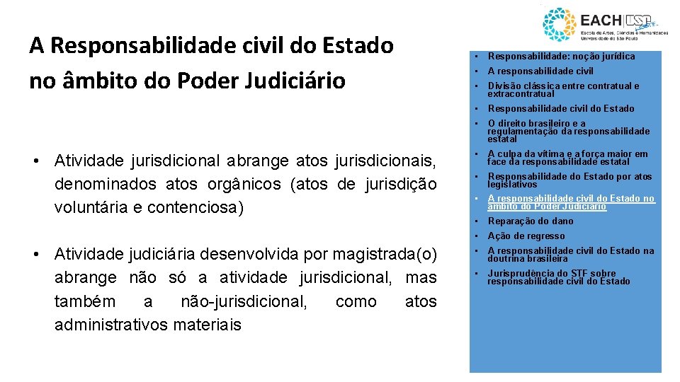 A Responsabilidade civil do Estado no âmbito do Poder Judiciário • Atividade jurisdicional abrange