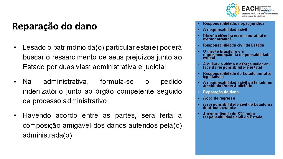 Reparação do dano • Lesado o patrimônio da(o) particular esta(e) poderá buscar o ressarcimento