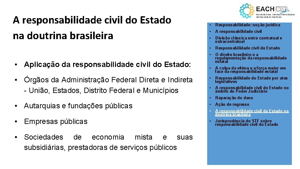 A responsabilidade civil do Estado na doutrina brasileira • Responsabilidade: noção jurídica • A