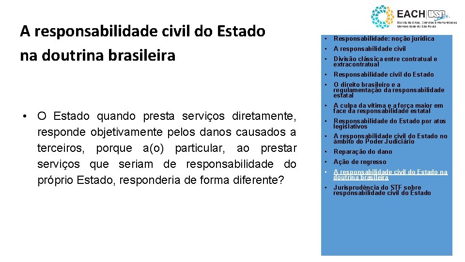 A responsabilidade civil do Estado na doutrina brasileira • O Estado quando presta serviços