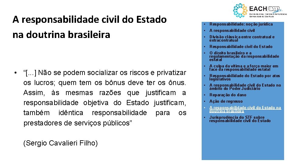 A responsabilidade civil do Estado na doutrina brasileira • “[. . . ] Não