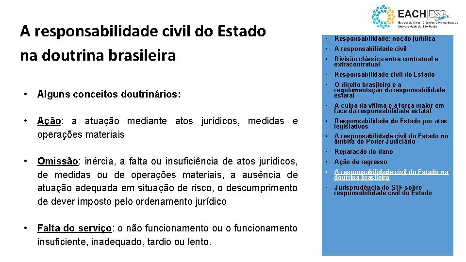 A responsabilidade civil do Estado na doutrina brasileira • • • Responsabilidade: noção jurídica