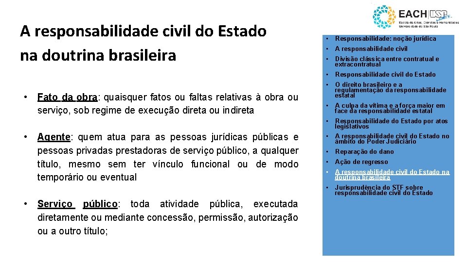 A responsabilidade civil do Estado na doutrina brasileira • • • Fato da obra: