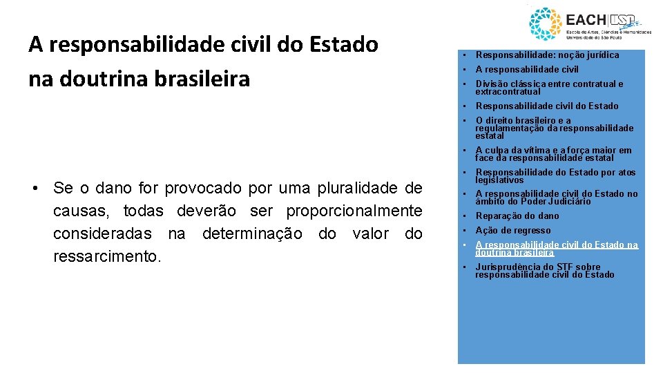 A responsabilidade civil do Estado na doutrina brasileira • Se o dano for provocado