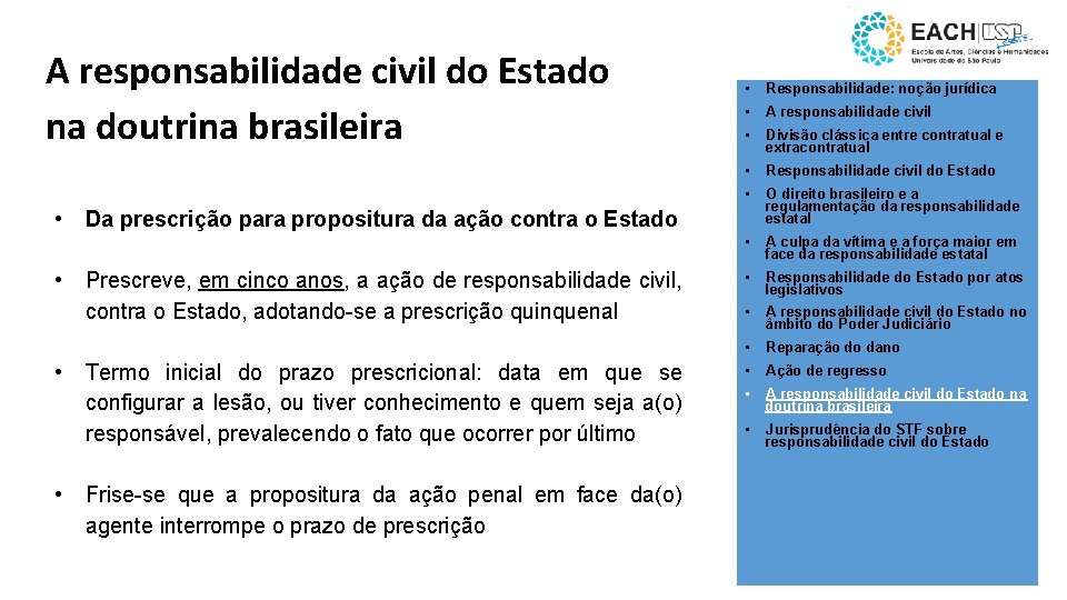 A responsabilidade civil do Estado na doutrina brasileira • • • Responsabilidade: noção jurídica