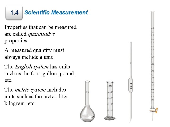 1. 4 Scientific Measurement Properties that can be measured are called quantitative properties. A