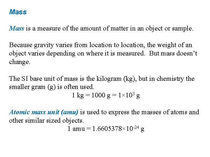 Mass is a measure of the amount of matter in an object or sample.