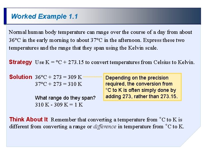 Worked Example 1. 1 Normal human body temperature can range over the course of