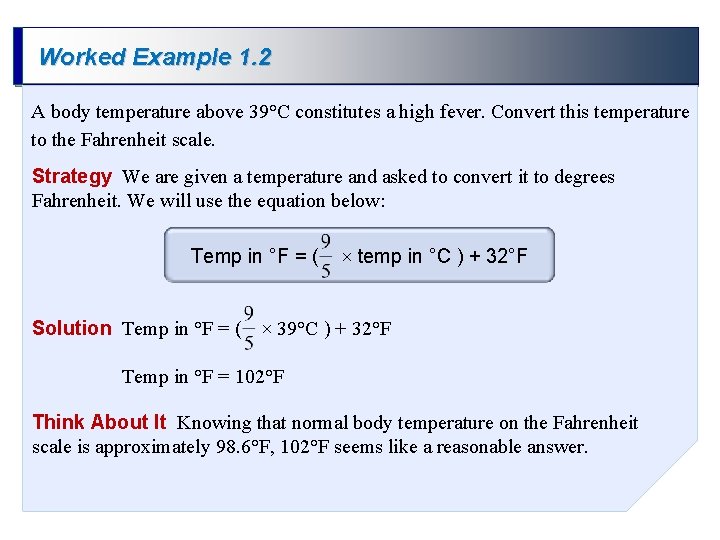 Worked Example 1. 2 A body temperature above 39°C constitutes a high fever. Convert