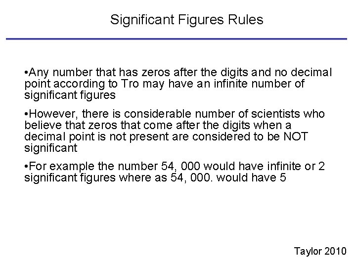 Significant Figures Rules • Any number that has zeros after the digits and no