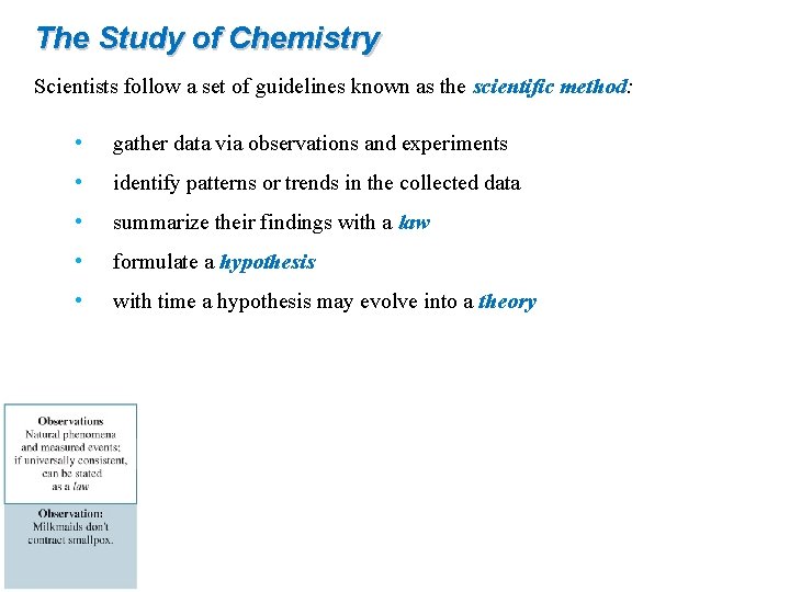 The Study of Chemistry Scientists follow a set of guidelines known as the scientific