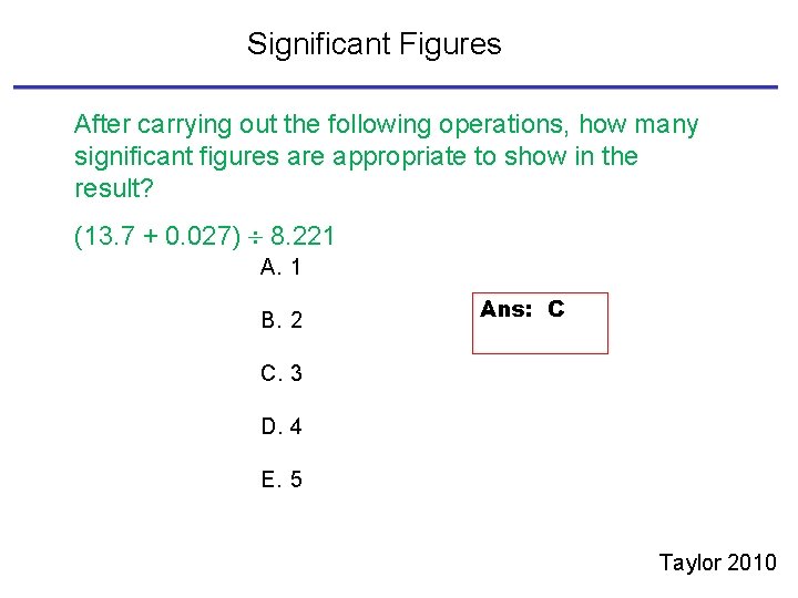 Significant Figures After carrying out the following operations, how many significant figures are appropriate