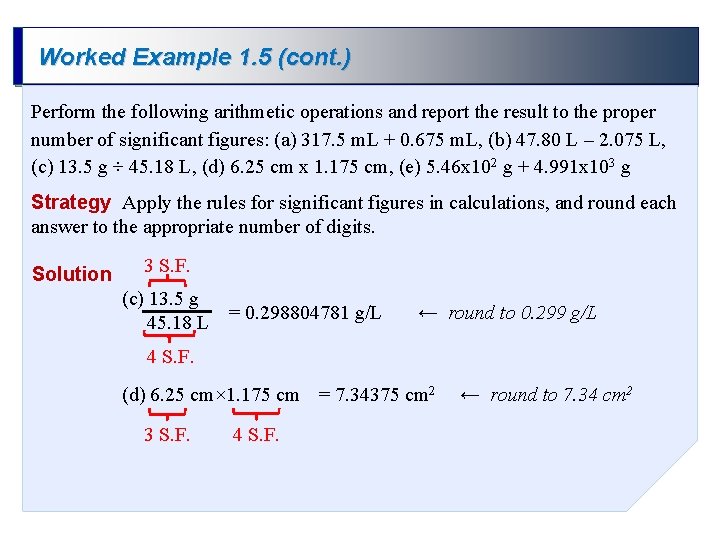 Worked Example 1. 5 (cont. ) Perform the following arithmetic operations and report the