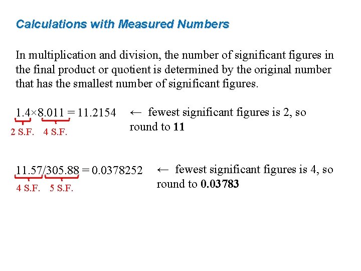 Calculations with Measured Numbers In multiplication and division, the number of significant figures in