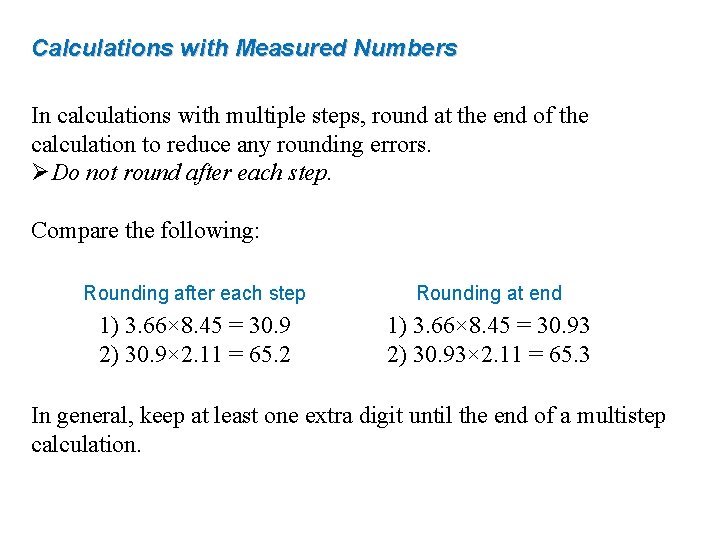 Calculations with Measured Numbers In calculations with multiple steps, round at the end of