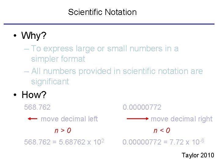 Scientific Notation • Why? – To express large or small numbers in a simpler
