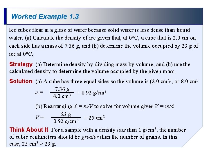 Worked Example 1. 3 Ice cubes float in a glass of water because solid