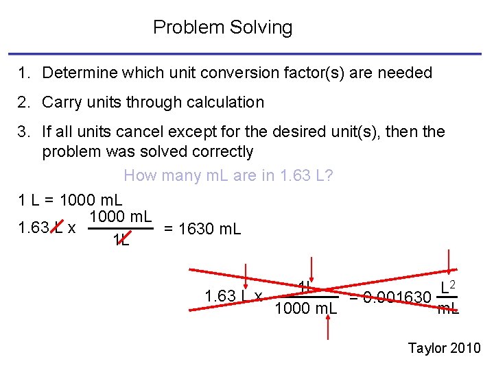 Problem Solving 1. Determine which unit conversion factor(s) are needed 2. Carry units through