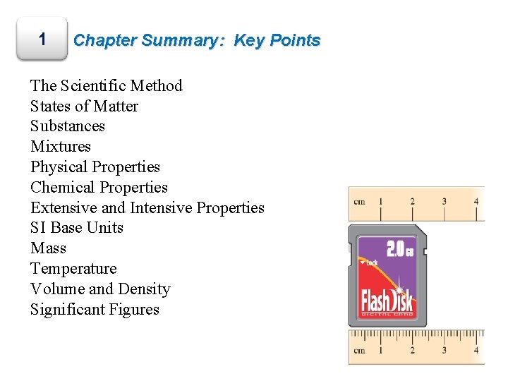 1 Chapter Summary: Key Points The Scientific Method States of Matter Substances Mixtures Physical