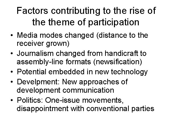 Factors contributing to the rise of theme of participation • Media modes changed (distance