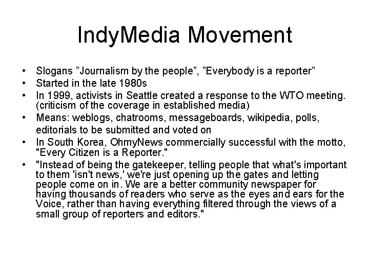 Indy. Media Movement • Slogans ”Journalism by the people”, ”Everybody is a reporter” •