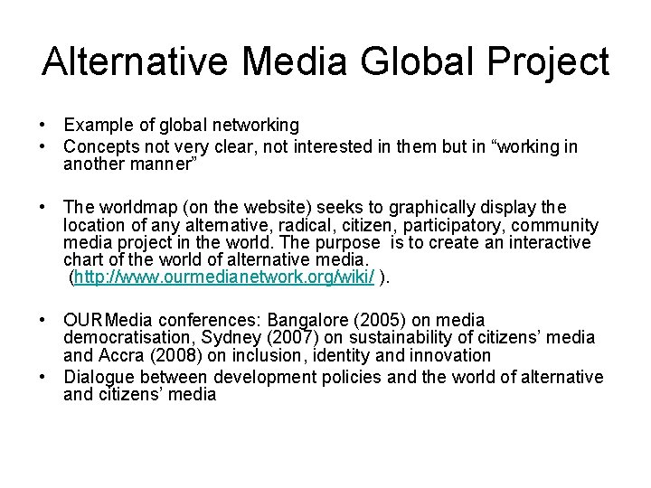 Alternative Media Global Project • Example of global networking • Concepts not very clear,