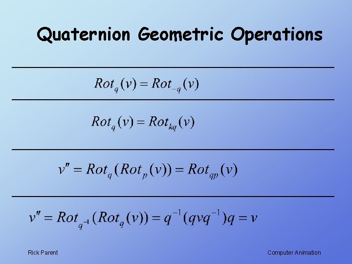 Quaternion Geometric Operations Rick Parent Computer Animation 