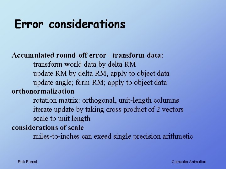 Error considerations Accumulated round-off error - transform data: transform world data by delta RM