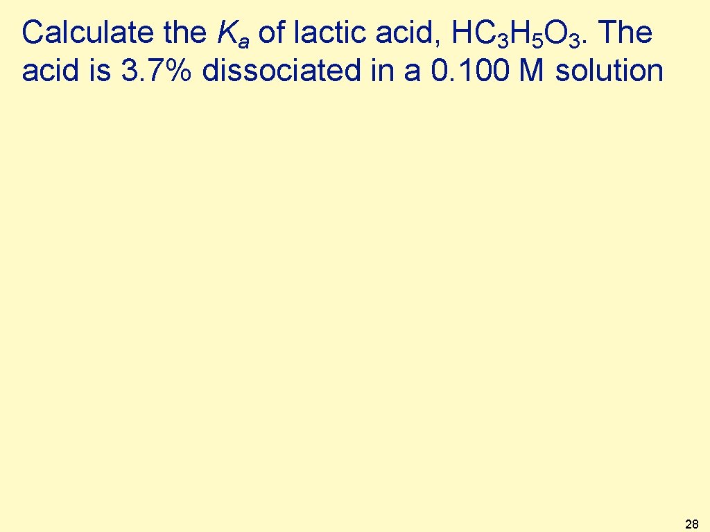 Calculate the Ka of lactic acid, HC 3 H 5 O 3. The acid