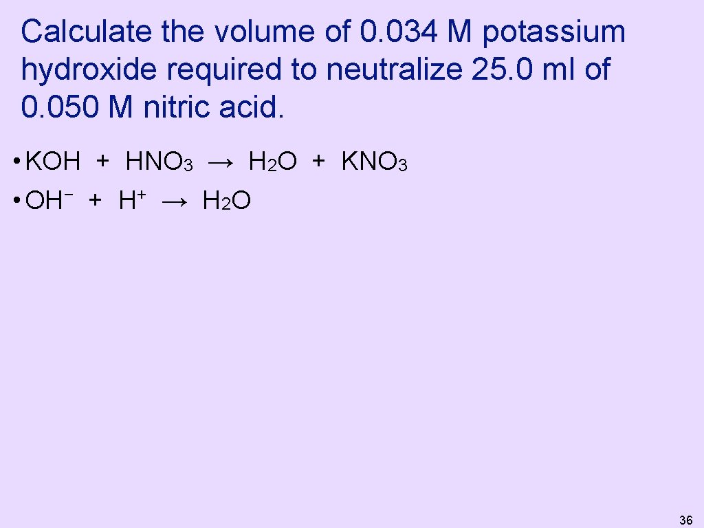Calculate the volume of 0. 034 M potassium hydroxide required to neutralize 25. 0
