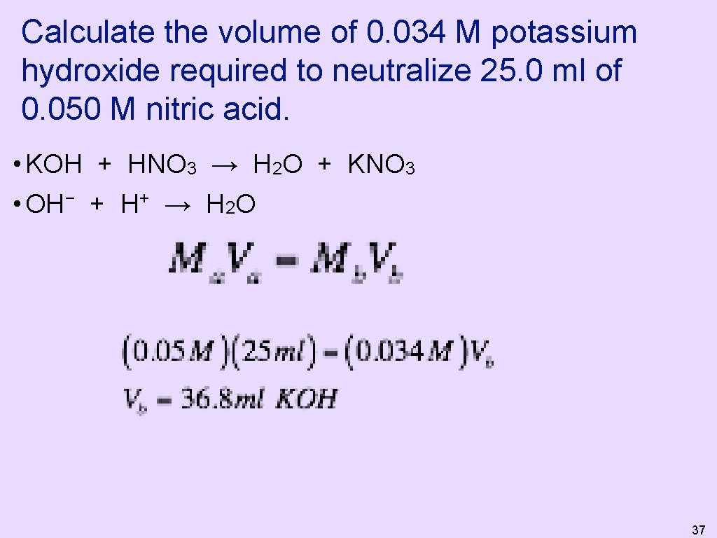 Calculate the volume of 0. 034 M potassium hydroxide required to neutralize 25. 0