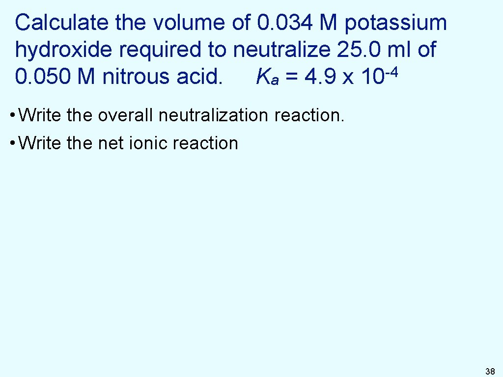 Calculate the volume of 0. 034 M potassium hydroxide required to neutralize 25. 0