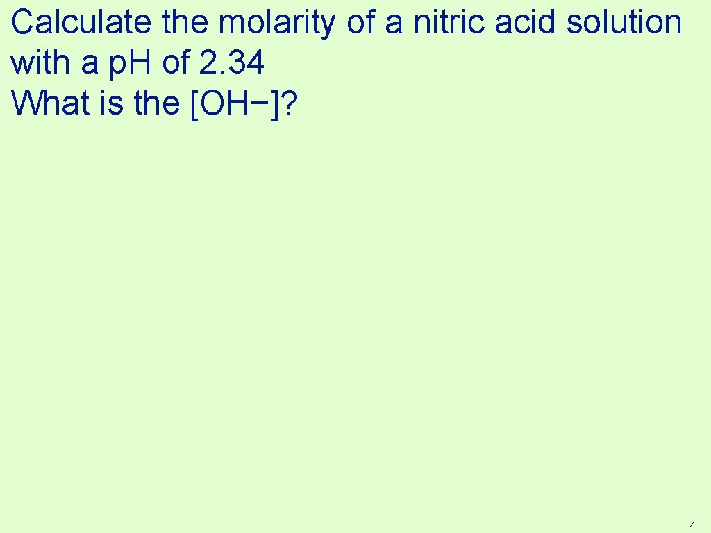Calculate the molarity of a nitric acid solution with a p. H of 2.