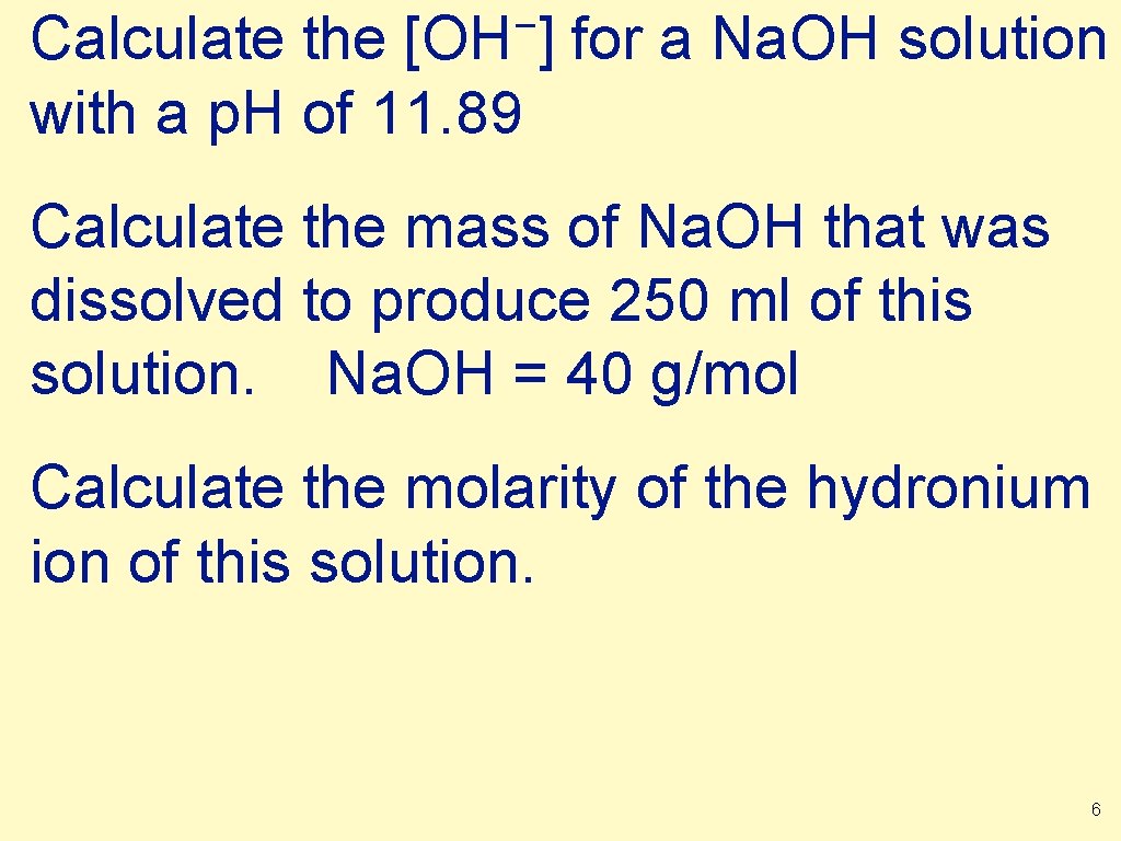 − [OH ] Calculate the for a Na. OH solution with a p. H