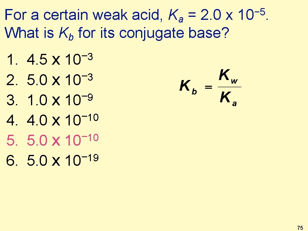For a certain weak acid, Ka = 2. 0 x What is Kb for