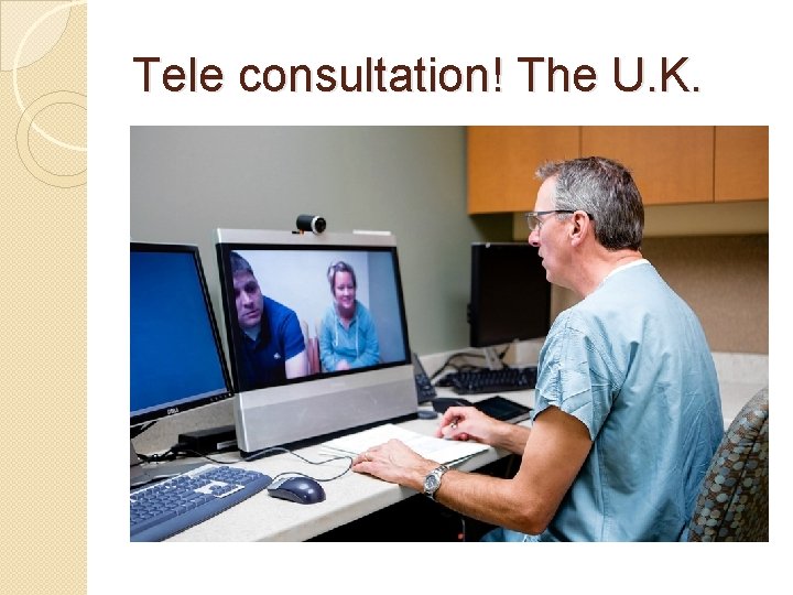 Tele consultation! The U. K. 