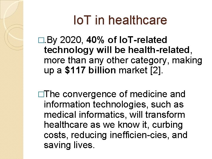 Io. T in healthcare �. By 2020, 40% of Io. T-related technology will be